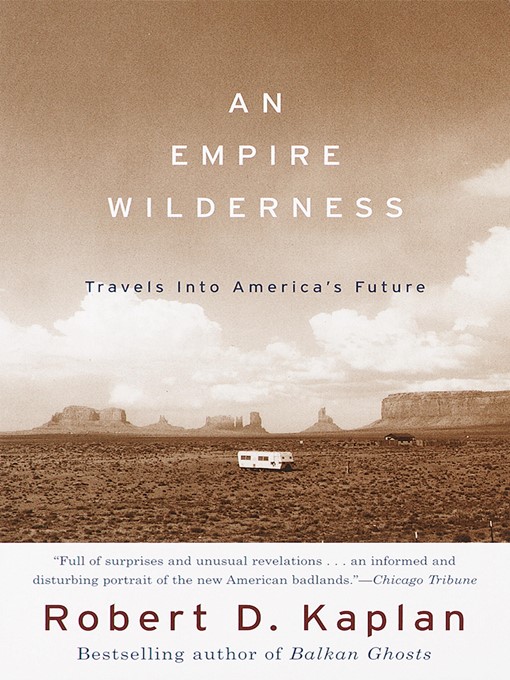 Title details for An Empire Wilderness by Robert D. Kaplan - Available